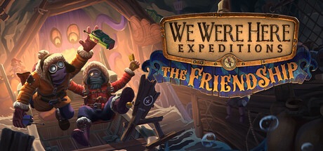 We Were Here Expeditions: The FriendShip | CIS